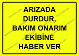 Arızada Durdur, Bakım Onarım Ekibine Haber Ver Uyarı Levhası