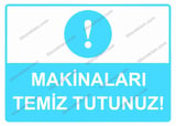 Makinaları Temiz Tutunuz! Uyarı Levhası