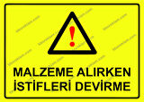 Malzeme Alırken İstifleri Devirme Uyarı Levhası