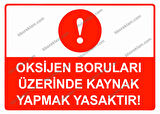 Oksijen Boruları Üzerinde Kaynak Yapmak Yasaktır Uyarı Levhası