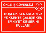 Önce İş Güvenliği Boşluk Kenarları ve Yüksekte Çalışırken Emniyet Kemerini Kullan! Uyarı Levhası