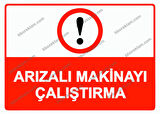 Arızalı Makinayı Çalıştırma Uyarı Levhası