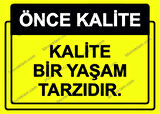 Önce Kalite.  Kalite Bir Yaşam Tarzıdır.  Uyarı Levhası