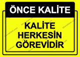 Önce Kalite.  Kalite Herkesin Görevidir Uyarı Levhası