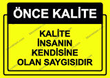 Önce Kalite.  Kalite İnsanın Kendisine Olan Saygısıdır Uyarı Levhası