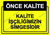 Önce Kalite.  Kalite İşçiliğimizin Simgesidir Uyarı Levhası