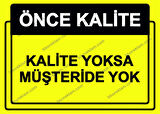 Önce Kalite.  Kalite Yoksa Müşteri De Yok Uyarı Levhası