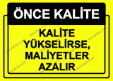 Önce Kalite.  Kalite Yükselirse, Maliyetler Azalır Uyarı Levhası