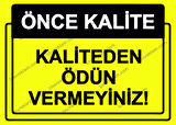 Önce Kalite.  Kaliteden Ödün Vermeyiniz! Uyarı Levhası