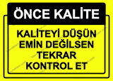 Önce Kalite.  Kaliteyi Düşün Emin Değilsen Tekrar Kontrol Et Uyarı Levhası