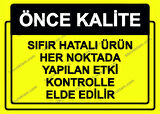 Önce Kalite.  Sıfır Hatalı Ürün Her Noktada Yapılan Etki Kontrolle Elde Edilir Uyarı Levhası