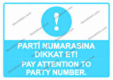 Parti Numarasına Dikkat Et! -Pay Attention To Party Number. Uyarı Levhası