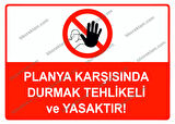 Planya Karşısında Durmak Tehlikeli ve Yasaktır Uyarı Levhası