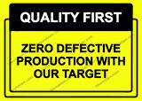 QUALITY FIRST  ZERO DEFECTIVE PRODUCTION WITH OUR TARGET Uyarı Levhası