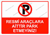 Resmi Araçlara Aittir Park Etmeyiniz! Uyarı Levhası