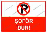 Şoför Dur Uyarı Levhası