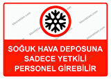 Soğuk Hava Deposuna Sadece Yetkili Personel Girebilir Uyarı Levhası