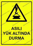Asılı Yük Altında Durma Uyarı Levhası