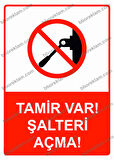 Tamir Var! Şalteri Açma! Uyarı Levhası
