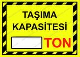 Taşıma Kapasitesi (  ) Ton Uyarı Levhası