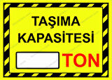 Taşıma Kapasitesi (  ) Ton Uyarı Levhası