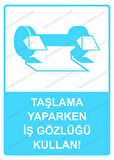 Taşlama Yaparken İş Gözlüğü Kullan!  Uyarı Levhası