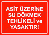 Asit Üzerine Su Dökmek Tehlikeli ve Yasaktır Uyarı Levhası