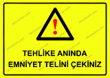 Tehlike Anında Emniyet Telini Çekiniz Uyarı Levhası