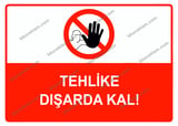 Tehlike Dışarda Kal Uyarı Levhası
