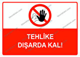 Tehlike Dışarda Kal Uyarı Levhası