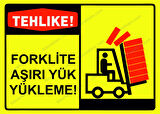 Tehlike! Forklite Aşırı Yük Yükleme! Uyarı Levhası