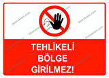 Tehlikeli Bölge Girilmez Uyarı Levhası