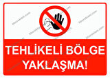 Tehlikeli Bölge Yaklaşma Uyarı Levhası