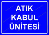 Atık Kabul Ünitesi Uyarı Levhası