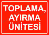 Toplama, Ayırma Ünitesi Uyarı Levhası