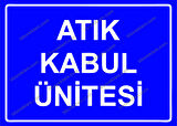 Atık Kabul Ünitesi Uyarı Levhası