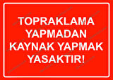 Topraklama Yapmadan Kaynak Yapmak Yasaktır! Uyarı Levhası