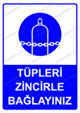 Tüpleri Zincirle Bağlayınız Uyarı Levhası