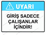 Uyarı Giriş Sadece Çalışanlar İçindir! Uyarı Levhası