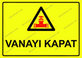 Vanayı Kapat Uyarı Levhası
