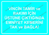 Vincin Tamir ve Bakımı İçin Üstüne Çıktığında Emniyet Kemerini Tak ve Bağla! Uyarı Levhası