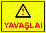 Yavaşla! Uyarı Levhası