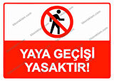 Yaya Geçişi Yasaktır!  Uyarı Levhası