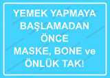 Yemek Yapmaya Başlamadan Önce Maske, Bone ve Önlük Tak! Uyarı Levhası