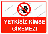Yetkisiz Kimse Giremez Uyarı Levhası