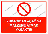 Yukarıdan Aşağıya Malzeme Atmak Yasaktır Uyarı Levhası