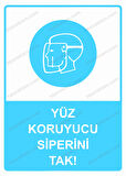 Yüz Koruyucu Siperini Tak! Uyarı Levhası