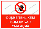 ’’Düşme Tehlikesi’’ Boşluk Var Yaklaşma Uyarı Levhası
