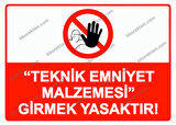 ’’Teknik Emniyet Malzemesi’’ Girmek Yasaktır! Uyarı Levhası