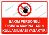 Bakım Personel Dışında Makinelerin Kullanılması Yasaktır Uyarı Levhası